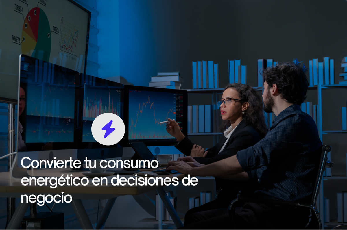 Convierte tu consumo energético en decisiones de negocio